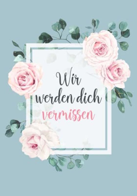 Wir Werden Dich Vermissen: Erinnerungsbuch & Gästebuch mit festem EInband ❦ Liebevolles Kollegin Abschiedsgeschenk ❦ Für handgeschriebene Glückwünsche und zum Einkleben der besten Fotos