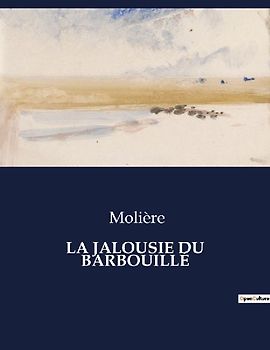 LA JALOUSIE DU BARBOUILLÉ