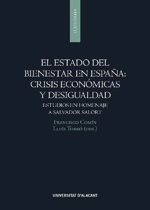 El estado del bienestar en España : crisis económicas y desigualdad : estudios en homenaje a Salvador Salort