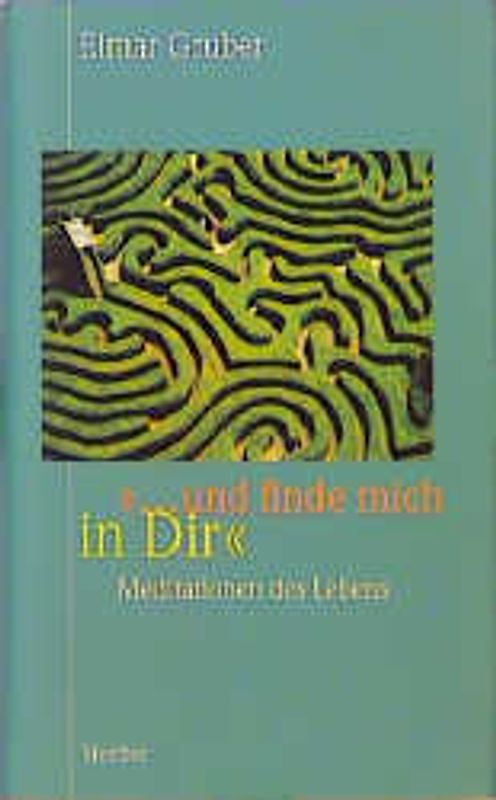 ... und finde mich in Dir. Meditationen des Lebens
