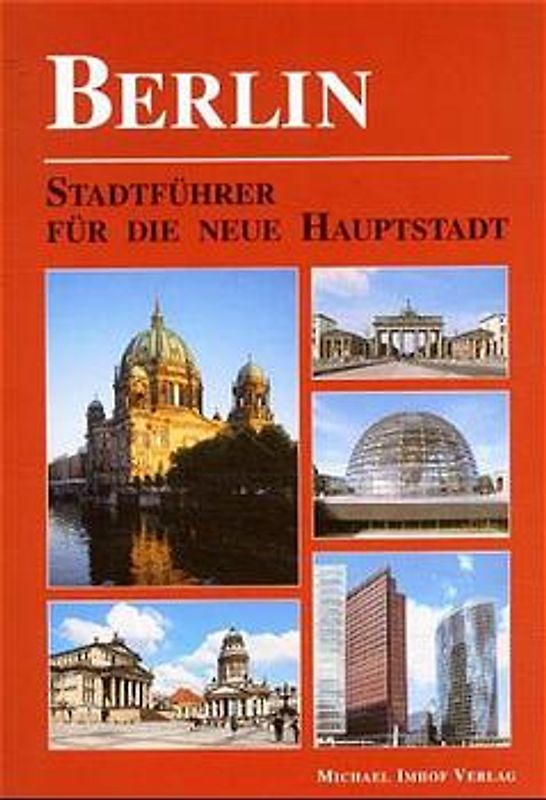 Berlin -  Stadtführer für die neue Hauptstadt