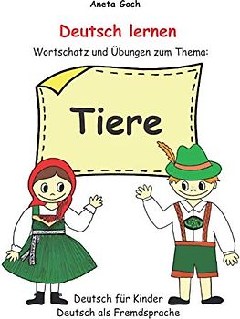 Deutsch lernen. Wortschatz und Übungen zum Thema: Tiere.