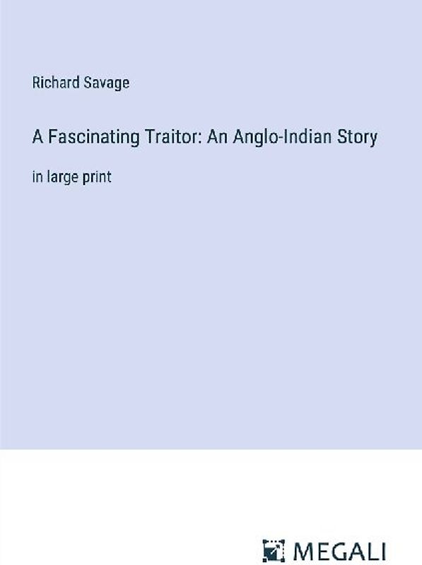 A Fascinating Traitor: An Anglo-Indian Story