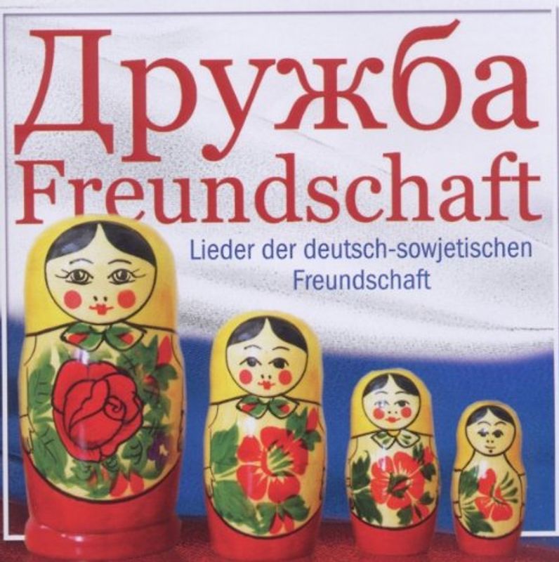 Lieder der Deutsch-Sowjetischen Freundschaft - Drushba-Freundschaft