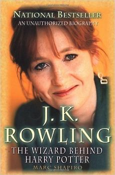 J. K. Rowling, The Wizard behind Harry Potter - Marc Shapiro