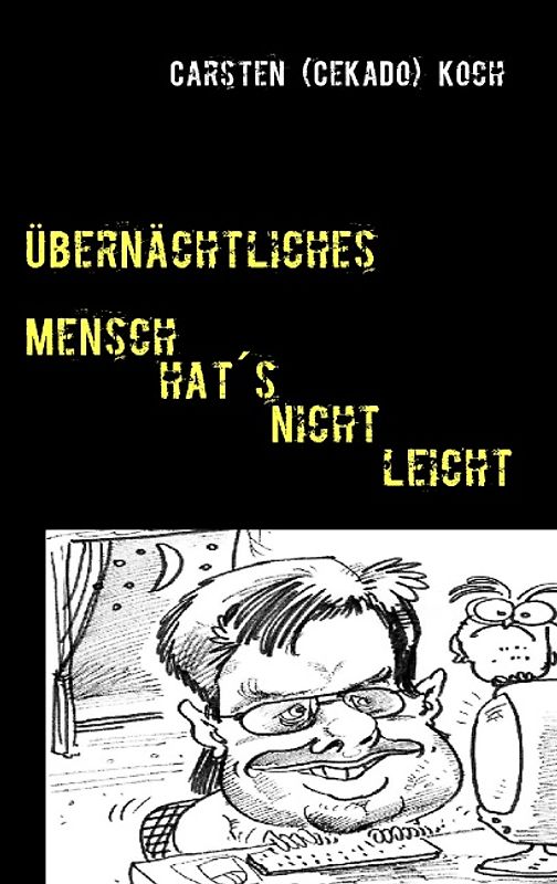 Übernächtliches. Mensch hat's nicht leicht