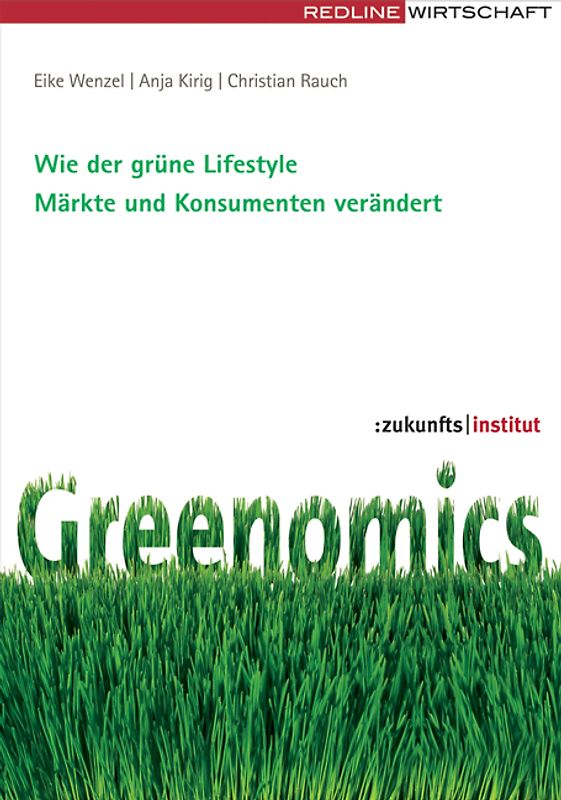 Greenomics. Wie der grüne Lifestyle Märkte und Konsumenten verändert
