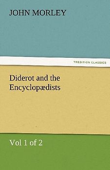 Diderot and the Encyclopædists (Vol 1 of 2)