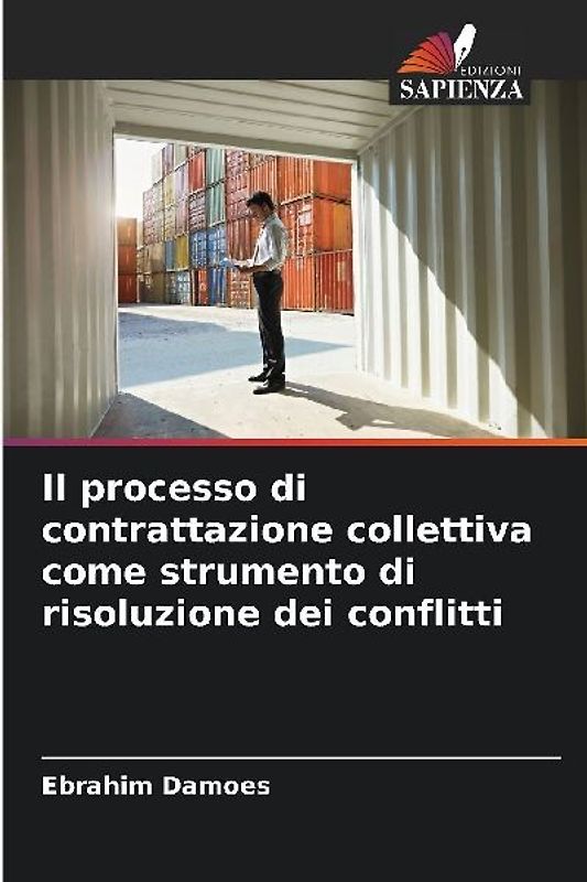 Il processo di contrattazione collettiva come strumento di risoluzione dei conflitti