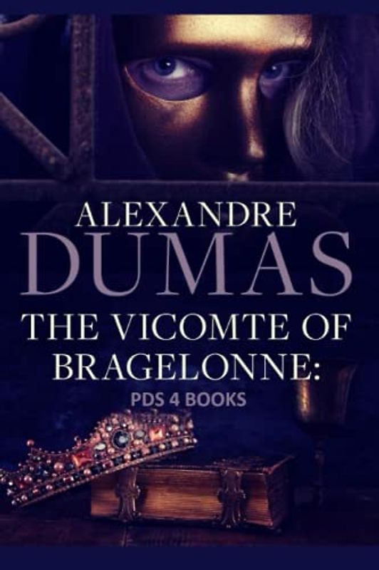 The Vicomte of Bragelonne: The Vicomte of Bragelonne by Alexandre Dumas