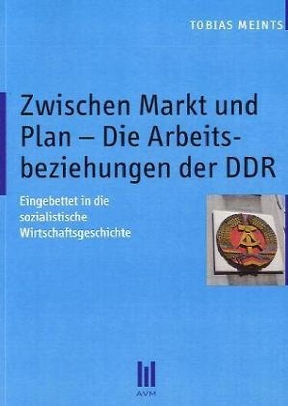 Zwischen Markt und Plan – Die Arbeitsbeziehungen der DDR