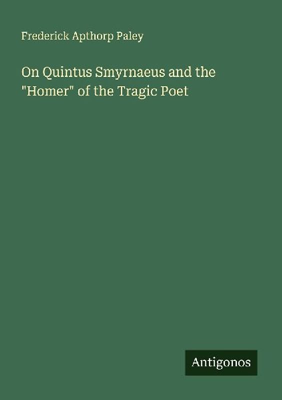 On Quintus Smyrnaeus and the "Homer" of the Tragic Poet