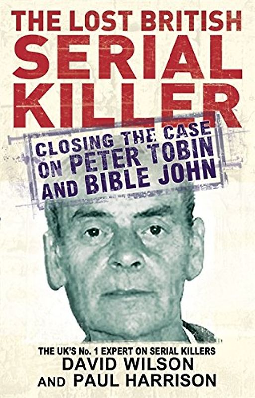 The Lost British Serial Killer: Closing the case on Peter Tobin and Bible John