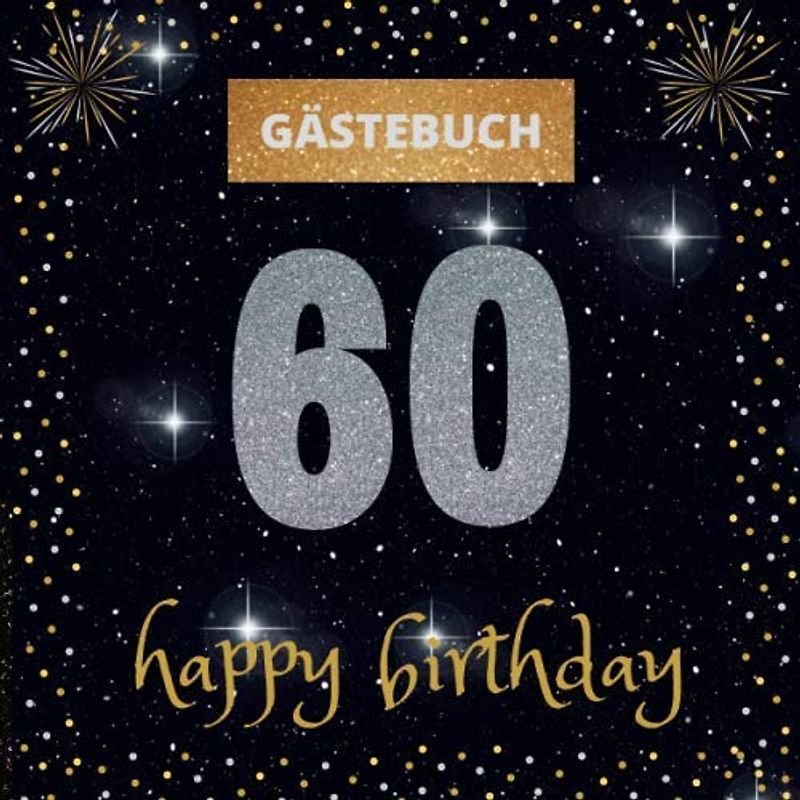 Gästebuch 60. Geburtstag: happy birthday | mit witzigen Fragen an Gäste zum Ausfüllen | für Frauen und Männer | Erinnerungsalbum und Gästespiel für die Feier