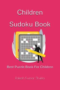 Children Sudoku Book: Best Puzzle Book For Children