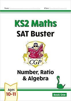 New KS2 Maths SAT Buster: Number, Ratio & Algebra - Book 1 (for the 2022 tests) (CGP SATS Maths)