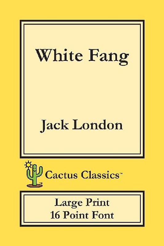 White Fang (Cactus Classics Large Print)