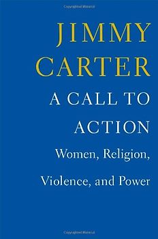 A Call to Action: Women, Religion, Violence, and Power - Carter, Jimmy