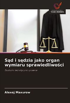 S¿d i s¿dzia jako organ wymiaru sprawiedliwo¿ci