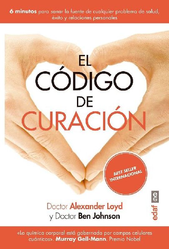El código de curación : 6 minutos para sanar la fuente de cualquier problema de salud, éxito y relaciones personales