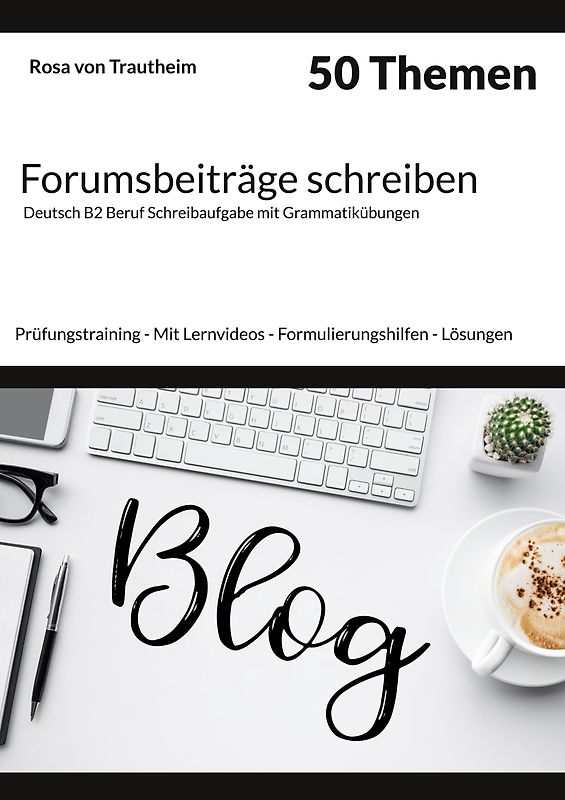 Forumsbeiträge schreiben * 50 Themen * Deutsch B2 Beruf Schreibaufgabe mit Grammatikübungen.