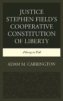 Justice Stephen Field's Cooperative Constitution of Liberty