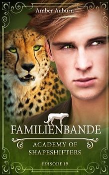 Familienbande, Episode 19 - Fantasy-Serie (Academy of Shapeshifters, Band 19)