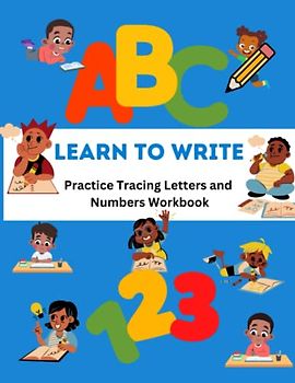 ABC Learn to Write Practice Tracing Letters and Numbers Workbook: Develop Fine Motor Skills Tracing the Alphabet and Numbers for Preschool and Kindergarten