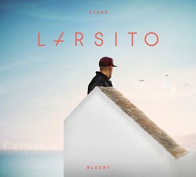 Larsito - Etwas Bleibt