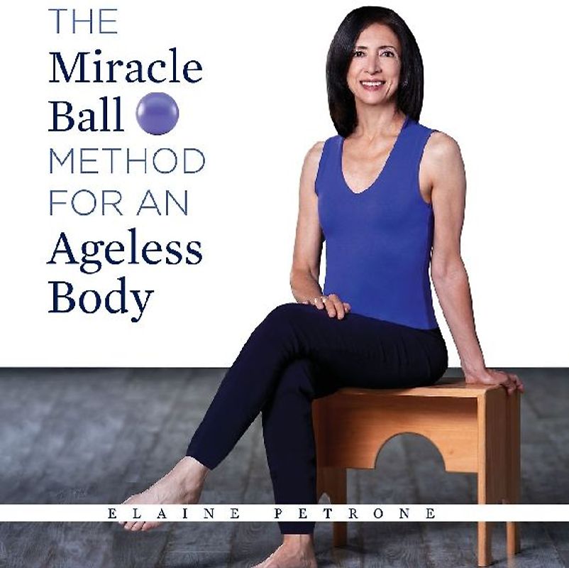 The Miracle Ball Method for an Ageless Body