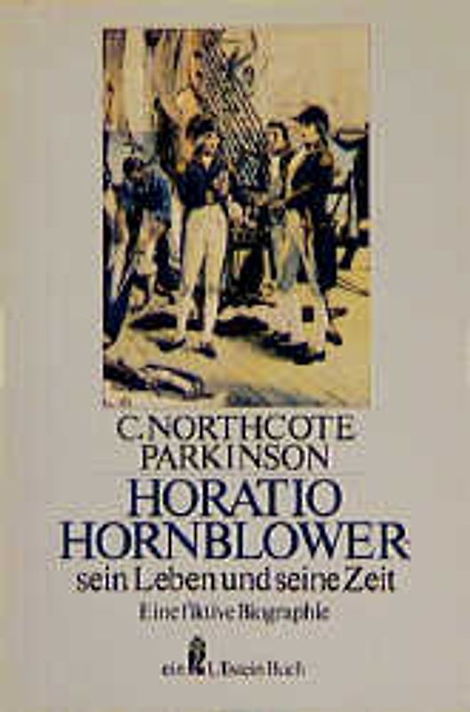 Horatio Hornblower - sein Leben und seine Zeit. Eine fiktive Biographie