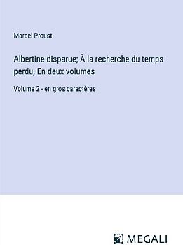 Albertine disparue; À la recherche du temps perdu, En deux volumes
