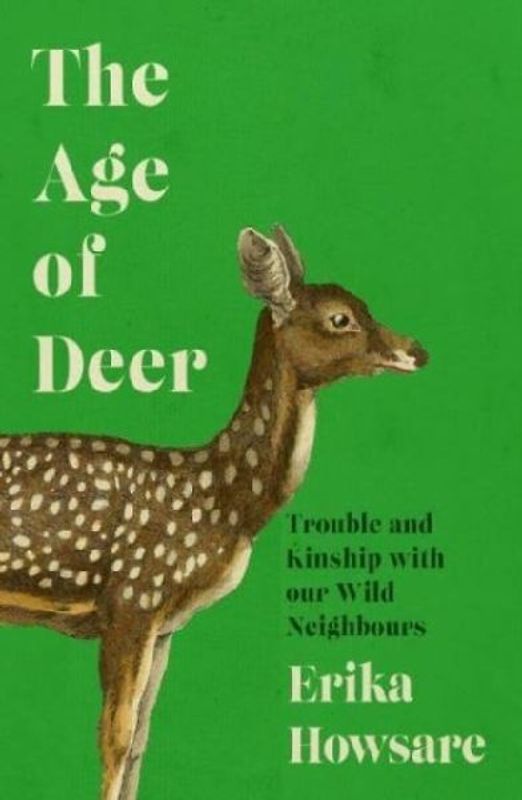 Age of Deer: Trouble and Kinship with our Wild Neighbours
