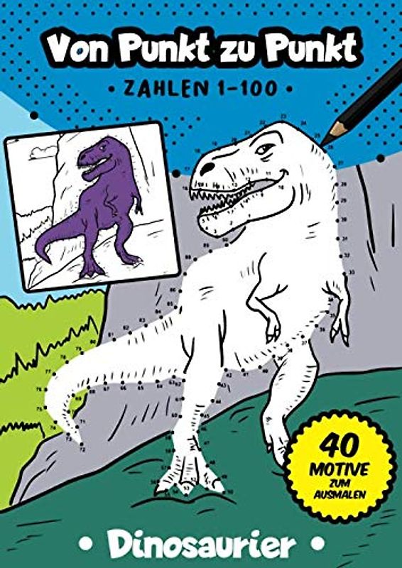 Von Punkt zu Punkt: 40 tolle Dinosaurier Motive im Zahlenraum von 1-100 (Zahlenfreude, Band 8)