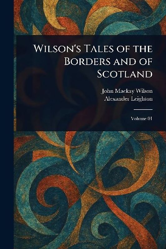Wilson's Tales of the Borders and of Scotland