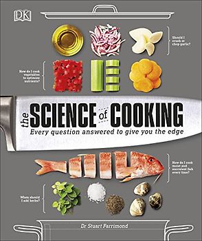 The Science of Cooking: Every Question Answered to Perfect your Cooking