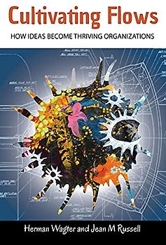 Cultivating Flows: How Ideas Become Thriving Organizations