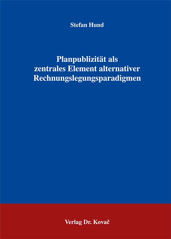 Planpublizität als zentrales Element alternativer Rechnungslegungsparadigmen