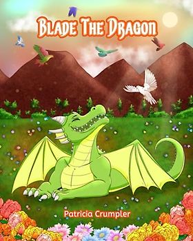 Blade the Dragon: Blade the Dragon: Learning to trust your judgement to become your best true warrior self.