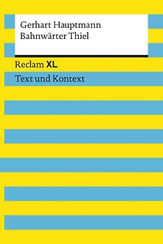 Bahnwärter Thiel. Textausgabe mit Kommentar und Materialien. Reclam XL – Text und Kontext