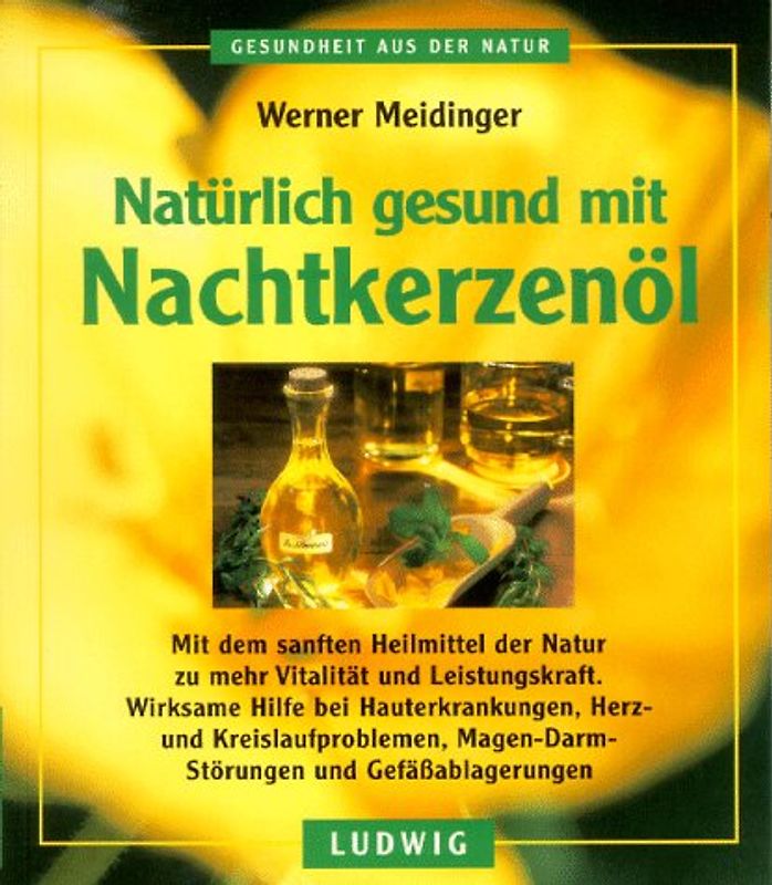 Natürlich gesund mit Nachtkerzenöl. Mit dem sanften Heilmittel der Natur zu mehr Vitalität und Leistungskraft. Wirksame Hilfe bei Hauterkrankungen, Herz- und Kreislaufproblemen, Magen-Darm-Störungen und Gefässablagerungen