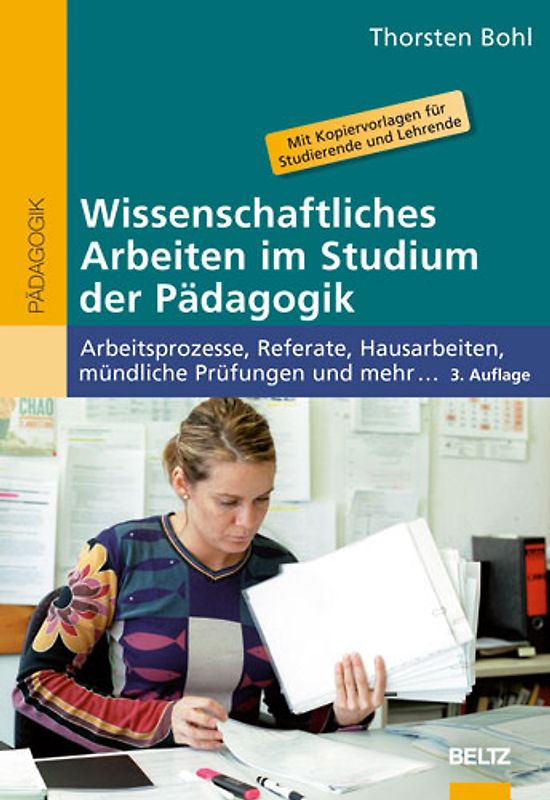 Wissenschaftliches Arbeiten im Studium der Pädagogik. Arbeitsprozesse, Referate, Hausarbeiten, mündliche Prüfungen und mehr ...