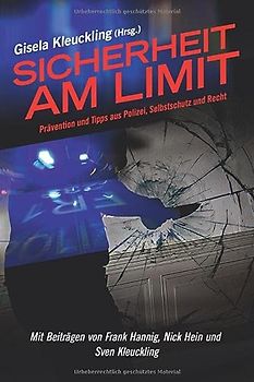 Sicherheit am Limit: Prävention und Tipps von Profis aus Polizei, Selbstschutz und Recht