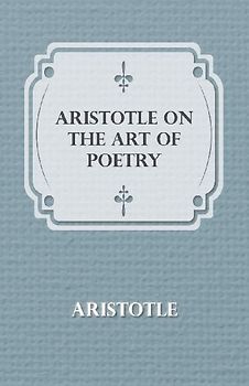 Aristotle on the Art of Poetry
