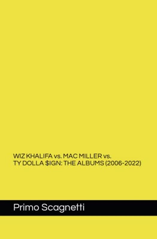 WIZ KHALIFA vs. MAC MILLER vs. TY DOLLA $IGN: THE ALBUMS (2006-2022)