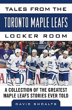 Tales from the Toronto Maple Leafs Locker Room