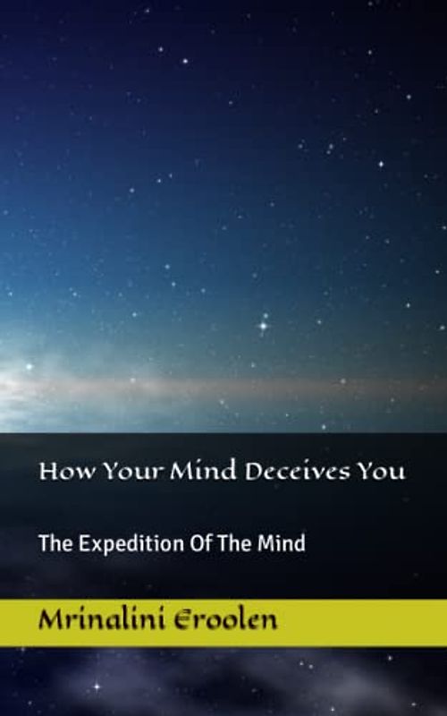 How Your Mind Deceives You: The Expedition Of The Mind