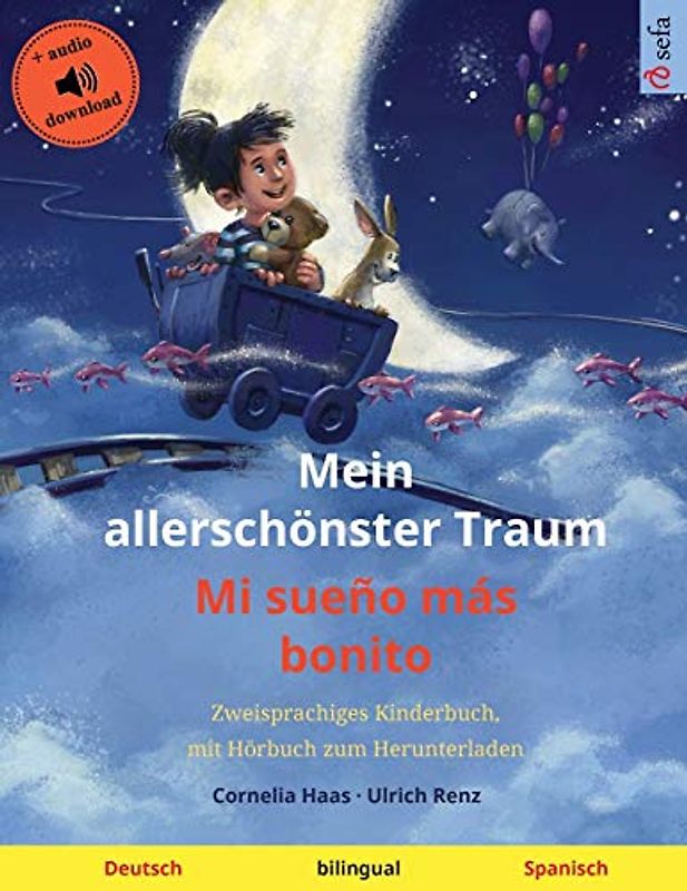 Mein allerschönster Traum – Mi sueño más bonito (Deutsch – Spanisch): Zweisprachiges Kinderbuch mit Hörbuch zum Herunterladen (Sefa Bilinguale Bilderbücher)