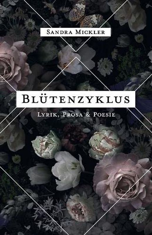 Blütenzyklus: Lyrik, Prosa & Poesie (Zyklus-Reihe, Band 1)
