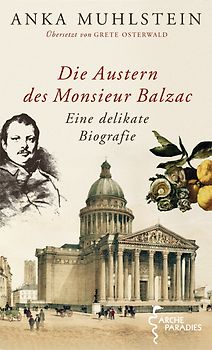 Die Austern des Monsieur Balzac. Eine delikate Biografie